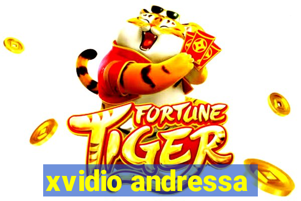 xvidio andressa